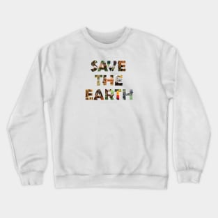 Save The Earth - wildlife oil painting wordart Crewneck Sweatshirt